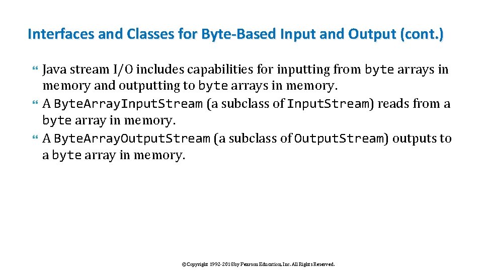 Interfaces and Classes for Byte-Based Input and Output (cont. ) Java stream I/O includes