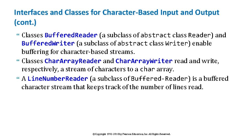 Interfaces and Classes for Character-Based Input and Output (cont. ) Classes Buffered. Reader (a
