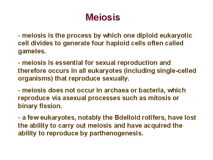 Meiosis - meiosis is the process by which one diploid eukaryotic cell divides to