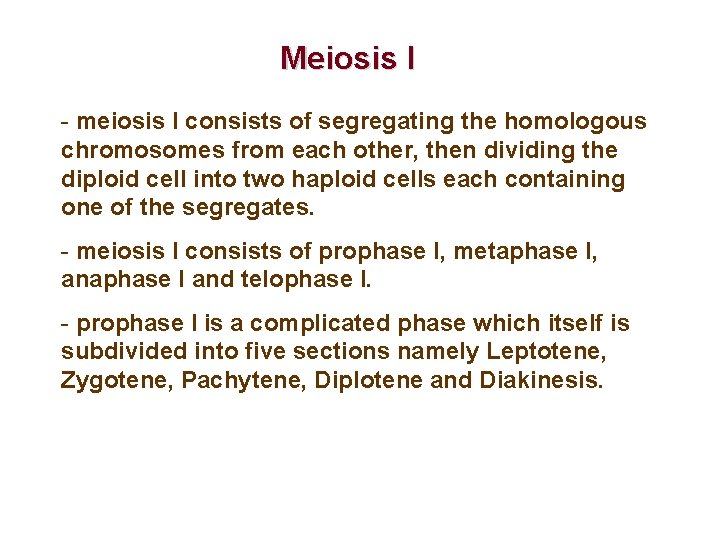 Meiosis I - meiosis I consists of segregating the homologous chromosomes from each other,