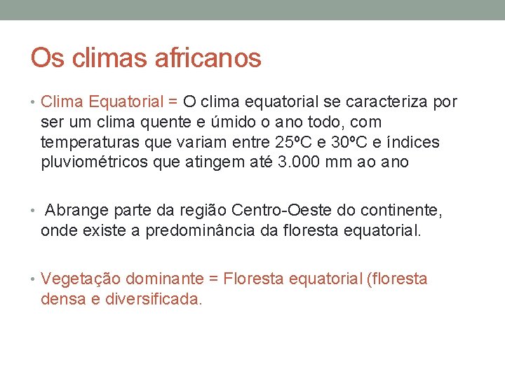 Os climas africanos • Clima Equatorial = O clima equatorial se caracteriza por ser