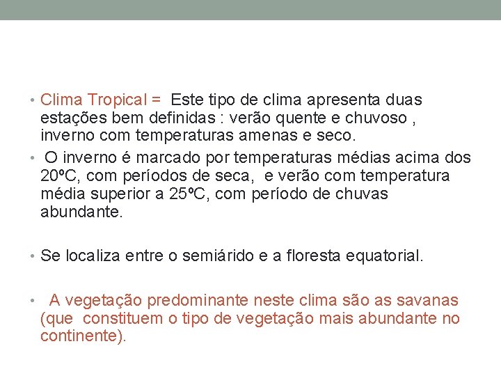  • Clima Tropical = Este tipo de clima apresenta duas estações bem definidas