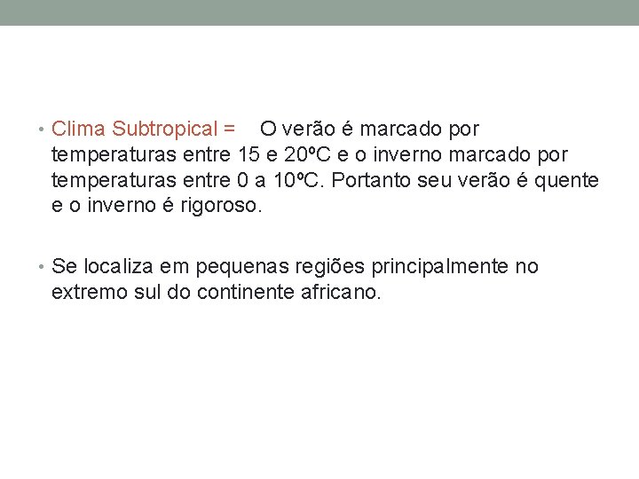  • Clima Subtropical = O verão é marcado por temperaturas entre 15 e