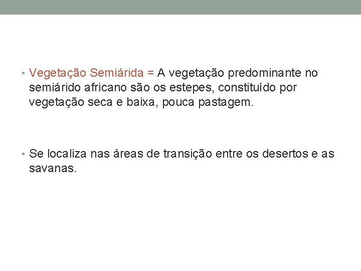  • Vegetação Semiárida = A vegetação predominante no semiárido africano são os estepes,