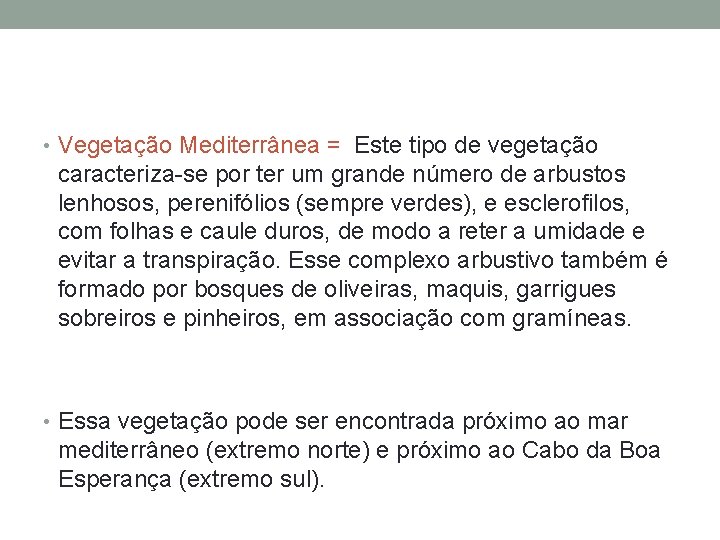  • Vegetação Mediterrânea = Este tipo de vegetação caracteriza-se por ter um grande