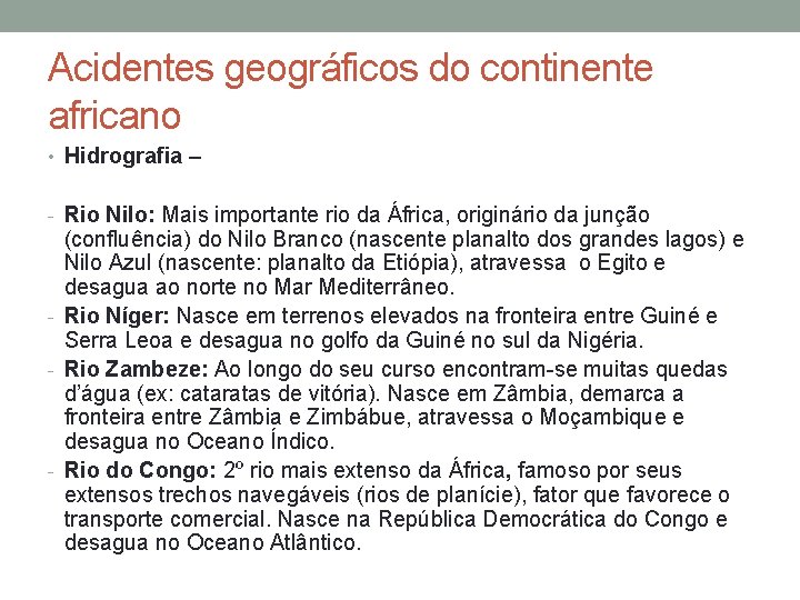 Acidentes geográficos do continente africano • Hidrografia – - Rio Nilo: Mais importante rio