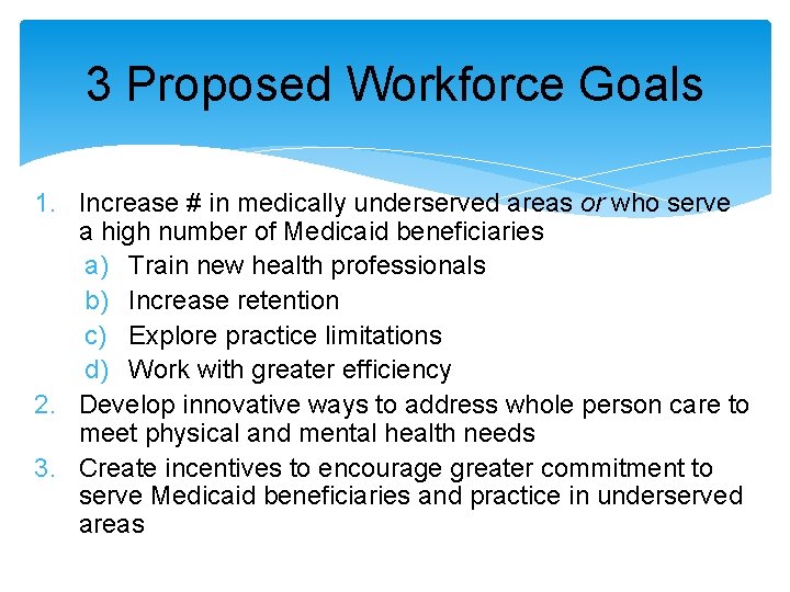 3 Proposed Workforce Goals 1. Increase # in medically underserved areas or who serve