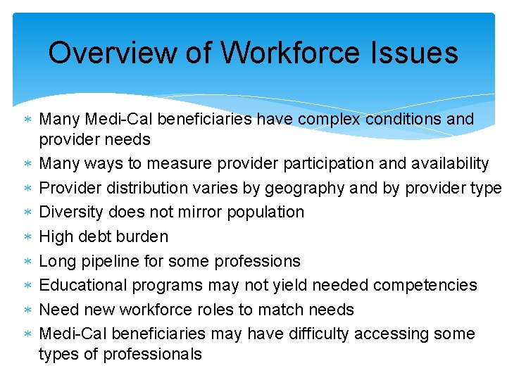 Overview of Workforce Issues Many Medi-Cal beneficiaries have complex conditions and provider needs Many