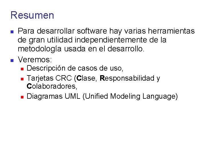 Resumen Para desarrollar software hay varias herramientas de gran utilidad independientemente de la metodología