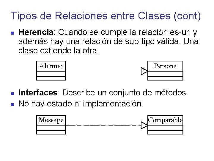 Tipos de Relaciones entre Clases (cont) Herencia: Cuando se cumple la relación es-un y