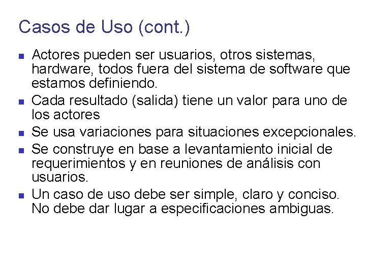 Casos de Uso (cont. ) Actores pueden ser usuarios, otros sistemas, hardware, todos fuera