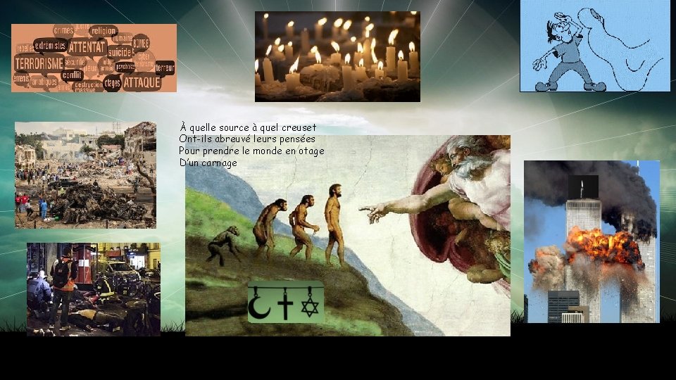 À quelle source à quel creuset Ont-ils abreuvé leurs pensées Pour prendre le monde