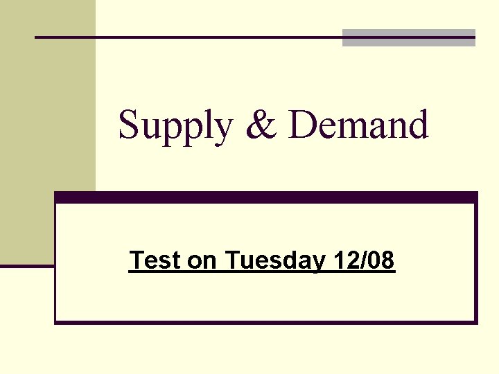 Supply & Demand Test on Tuesday 12/08 