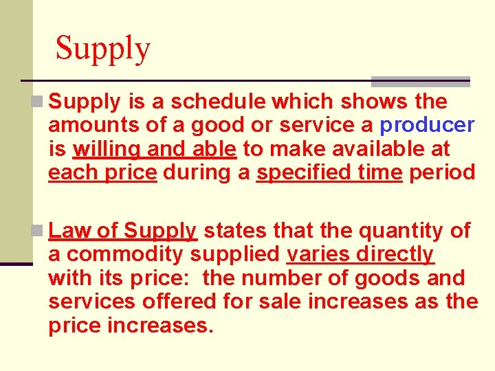 Supply n Supply is a schedule which shows the amounts of a good or