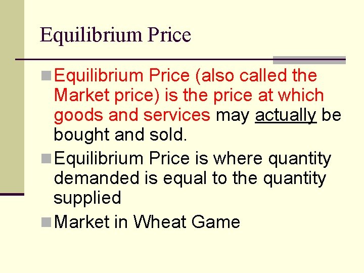 Equilibrium Price n Equilibrium Price (also called the Market price) is the price at