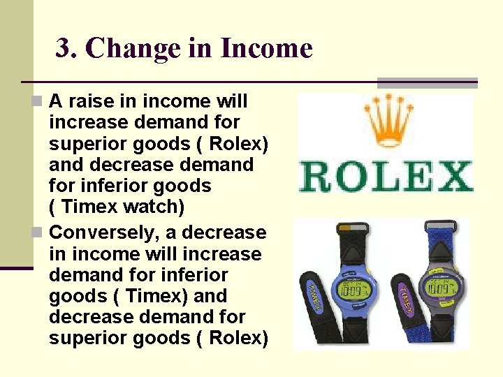 3. Change in Income n A raise in income will increase demand for superior