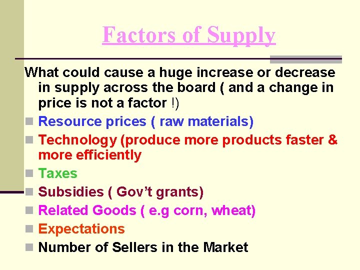 Factors of Supply What could cause a huge increase or decrease in supply across