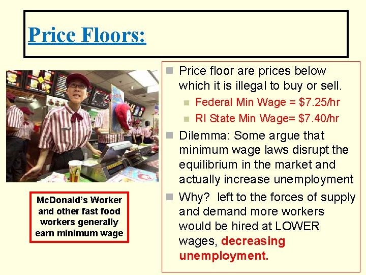 Price Floors: n Price floor are prices below which it is illegal to buy