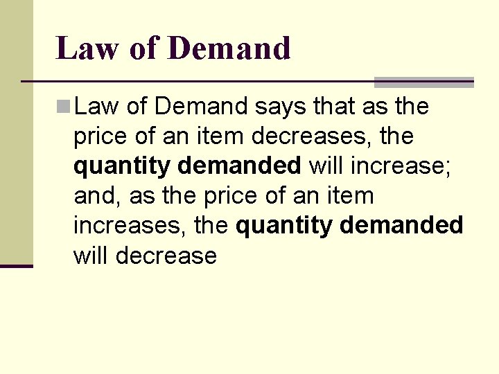 Law of Demand n Law of Demand says that as the price of an