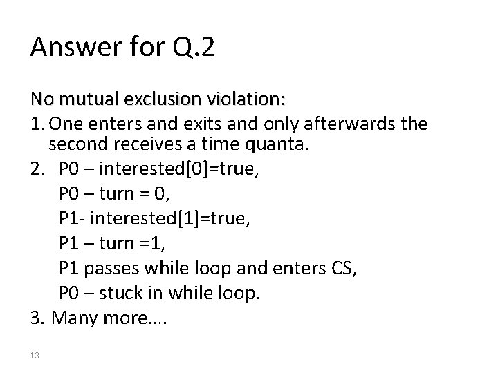 Answer for Q. 2 No mutual exclusion violation: 1. One enters and exits and