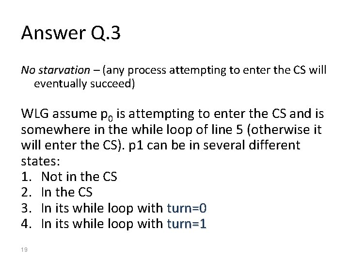 Answer Q. 3 No starvation – (any process attempting to enter the CS will