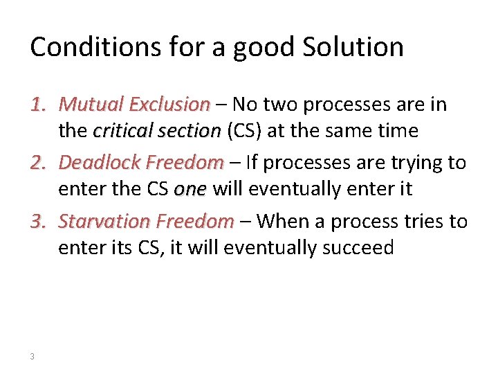 Conditions for a good Solution 1. Mutual Exclusion – No two processes are in