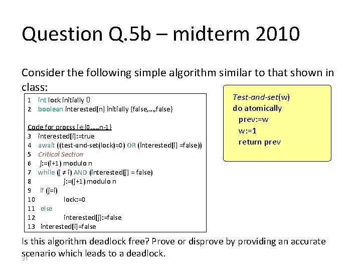 Question Q. 5 b – midterm 2010 Consider the following simple algorithm similar to