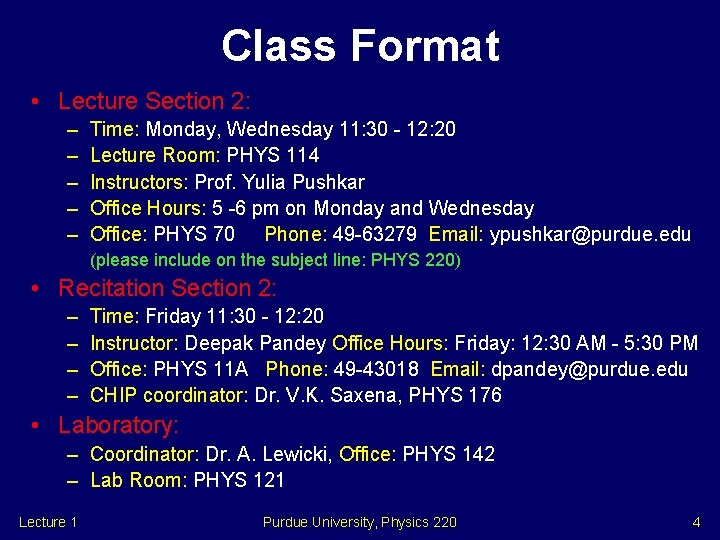 Class Format • Lecture Section 2: – – – Time: Monday, Wednesday 11: 30