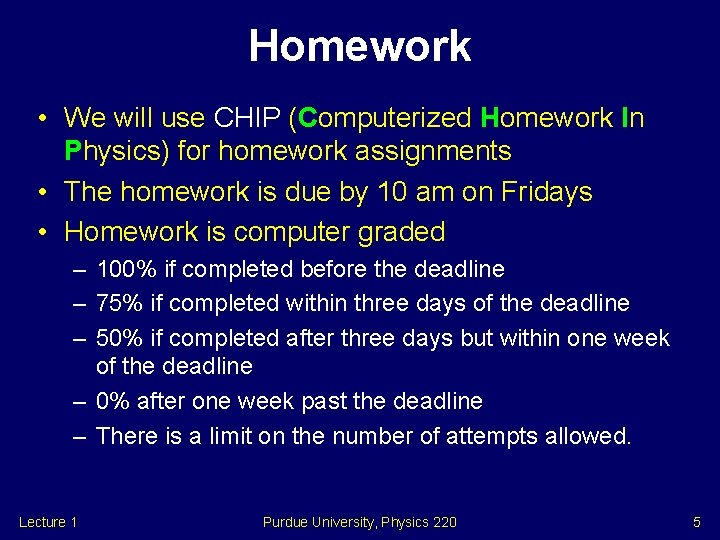 Homework • We will use CHIP (Computerized Homework In Physics) for homework assignments •