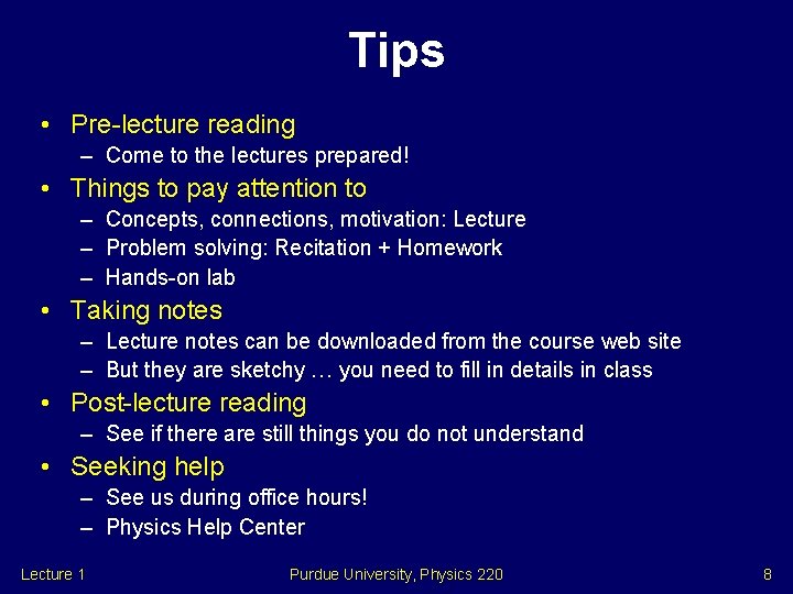 Tips • Pre-lecture reading – Come to the lectures prepared! • Things to pay