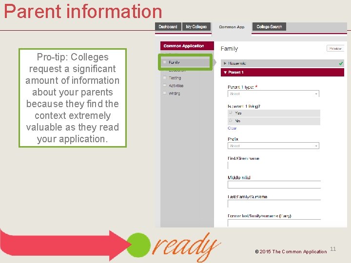 Parent information Pro-tip: Colleges request a significant amount of information about your parents because
