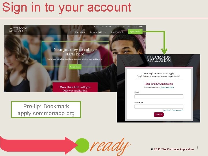 Sign in to your account Pro-tip: Bookmark apply. commonapp. org © 2015 The Common