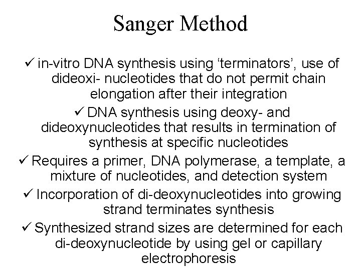 Sanger Method ü in-vitro DNA synthesis using ‘terminators’, use of dideoxi- nucleotides that do