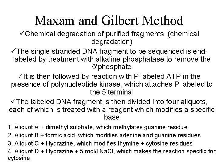 Maxam and Gilbert Method üChemical degradation of purified fragments (chemical degradation) üThe single stranded