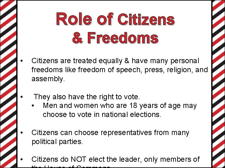 Role of Citizens & Freedoms • Citizens are treated equally & have many personal