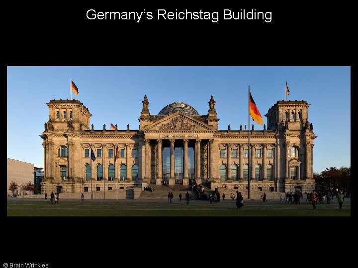 Germany’s Reichstag Building © Brain Wrinkles 