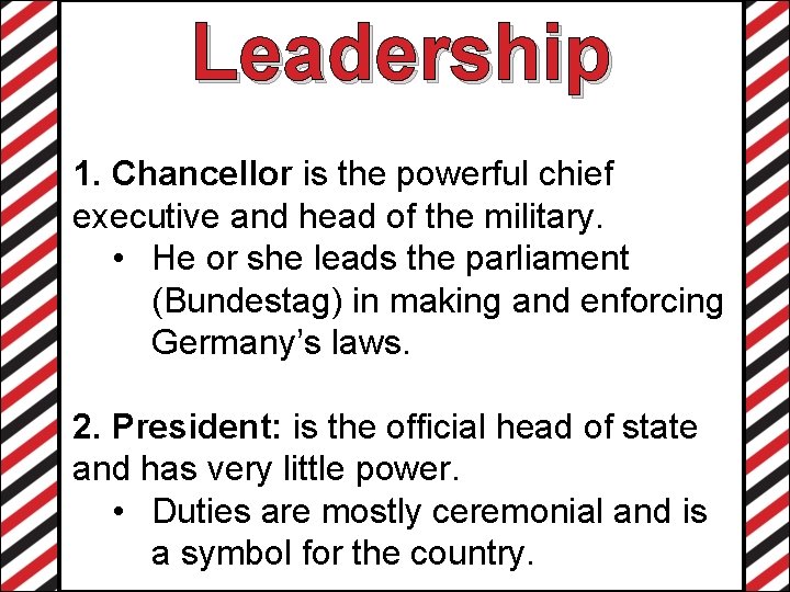 Leadership 1. Chancellor is the powerful chief executive and head of the military. •