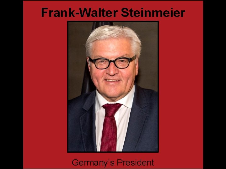 Frank-Walter Steinmeier Germany’s President 