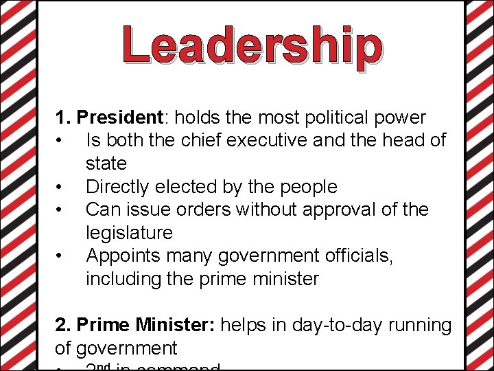 Leadership 1. President: holds the most political power • Is both the chief executive