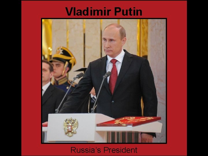 Vladimir Putin Russia’s President 