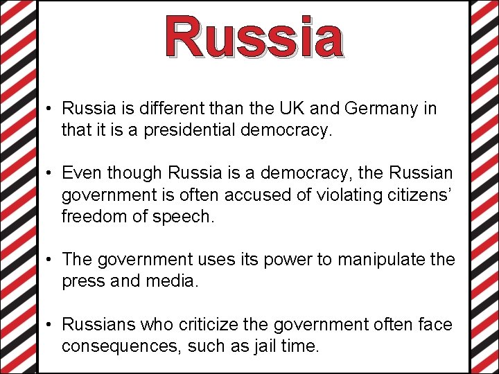 Russia • Russia is different than the UK and Germany in that it is