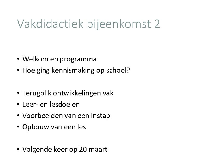 Vakdidactiek bijeenkomst 2 • Welkom en programma • Hoe ging kennismaking op school? •