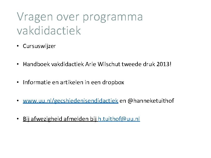 Vragen over programma vakdidactiek • Cursuswijzer • Handboek vakdidactiek Arie Wilschut tweede druk 2013! Vragen over programma vakdidactiek • Cursuswijzer • Handboek vakdidactiek Arie Wilschut tweede druk 2013!