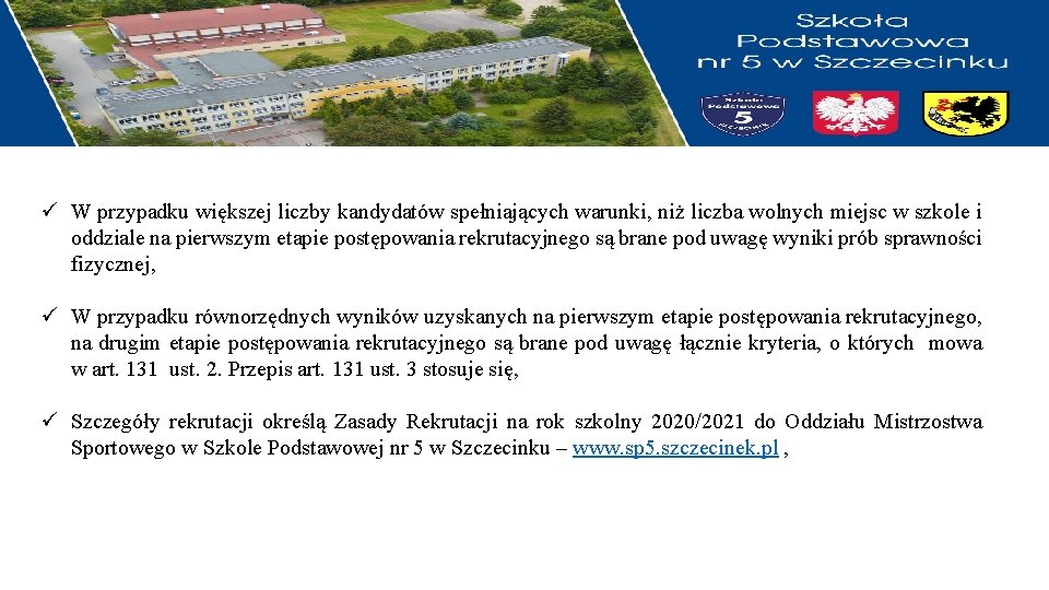 ü W przypadku większej liczby kandydatów spełniających warunki, niż liczba wolnych miejsc w szkole