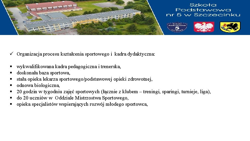 ü Organizacja procesu kształcenia sportowego i kadra dydaktyczna: § § § § wykwalifikowana kadra