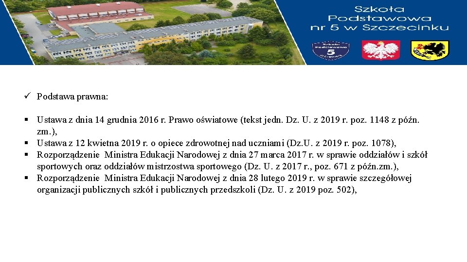 ü Podstawa prawna: § Ustawa z dnia 14 grudnia 2016 r. Prawo oświatowe (tekst