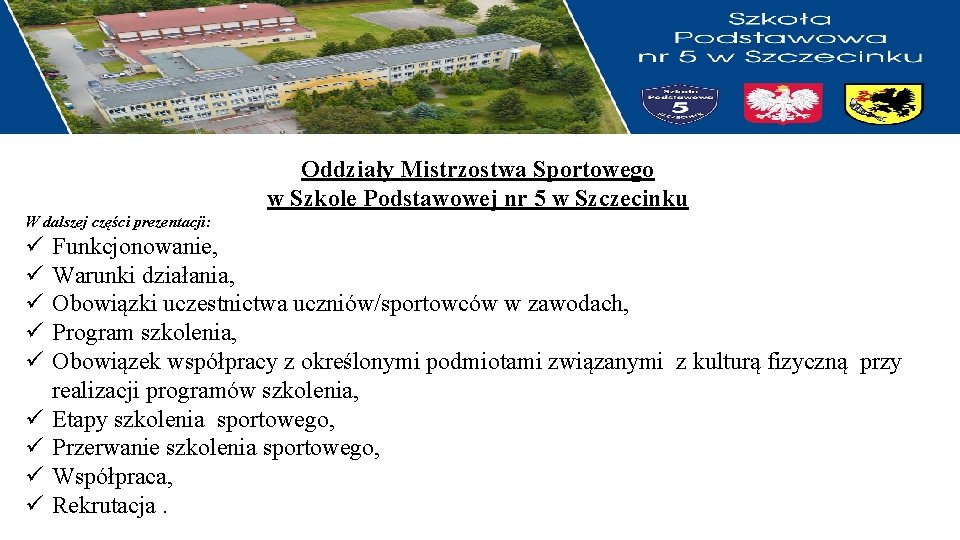 Oddziały Mistrzostwa Sportowego w Szkole Podstawowej nr 5 w Szczecinku W dalszej części prezentacji: