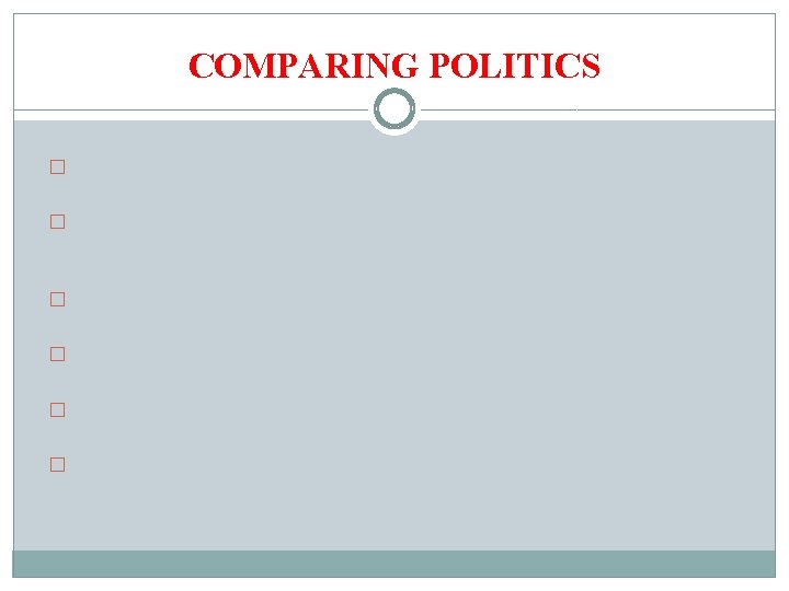 COMPARING POLITICS � Mexico: Revolution of 1910 + dominant-party system � Central America and