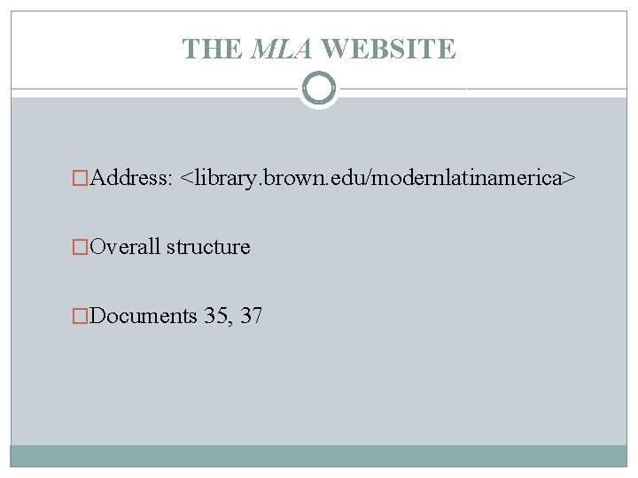 THE MLA WEBSITE �Address: <library. brown. edu/modernlatinamerica> �Overall structure �Documents 35, 37 
