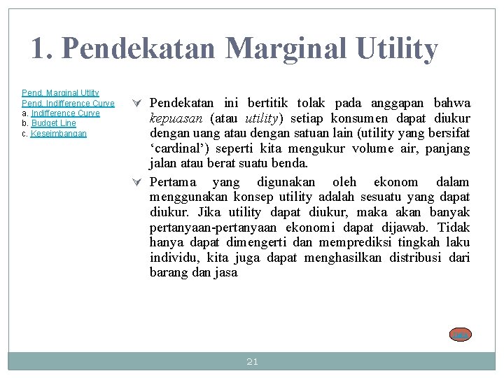 1. Pendekatan Marginal Utility Pend. Marginal Utlity Pend. Indifference Curve a. Indifference Curve b.